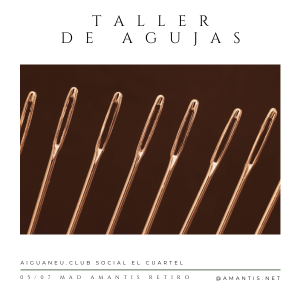 TALLER DE AGUJAS | MAD [05/07]